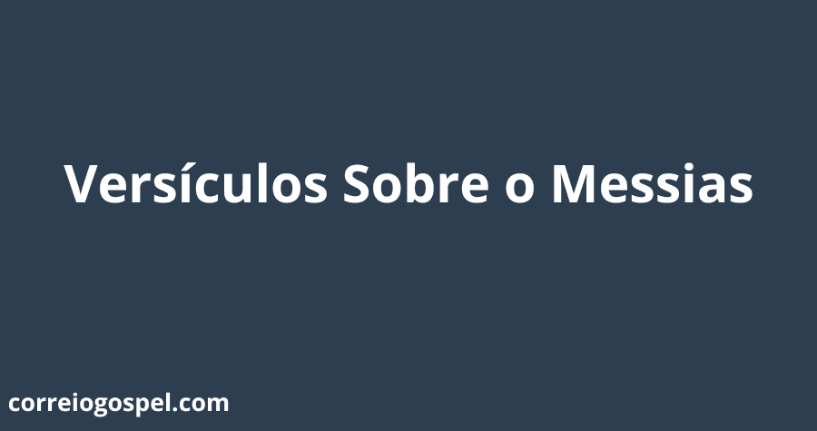 Versículos Sobre o Messias
