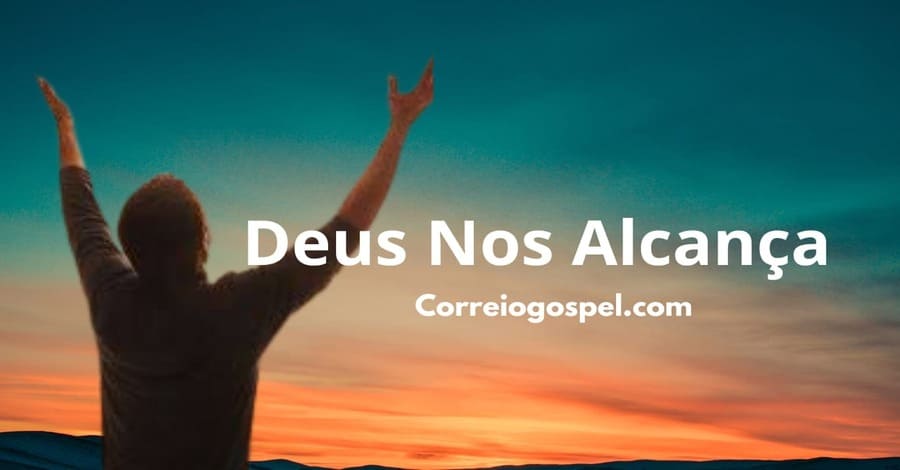 Devocional - Deus Nos Alcança 