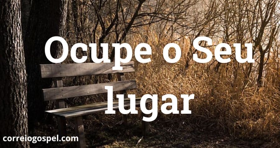 Devocional - Ocupe o Seu lugar