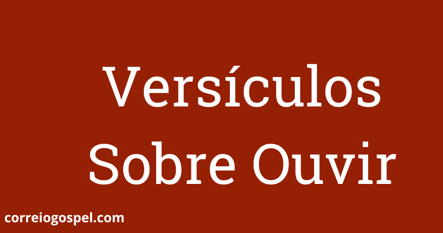 Versículos Sobre Ouvir