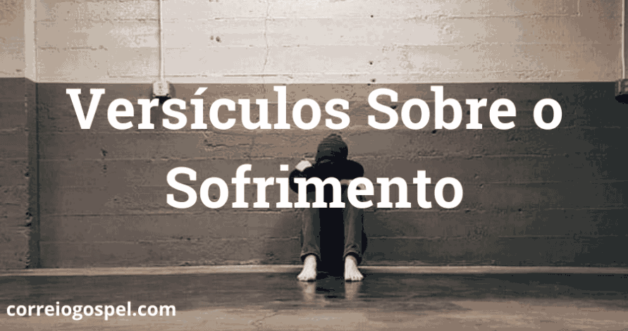 Versículos Sobre o Sofrimento